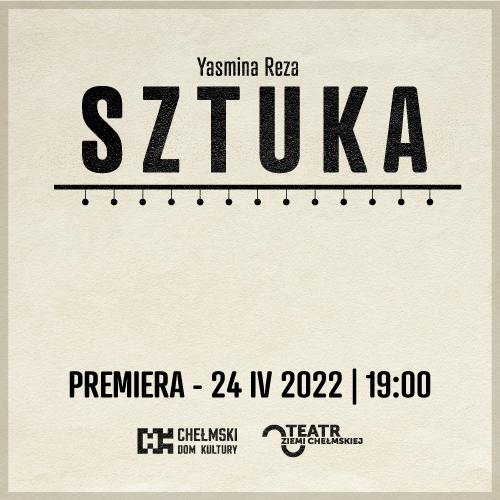 Sztuka - 24 IV 2022, g. 19:00